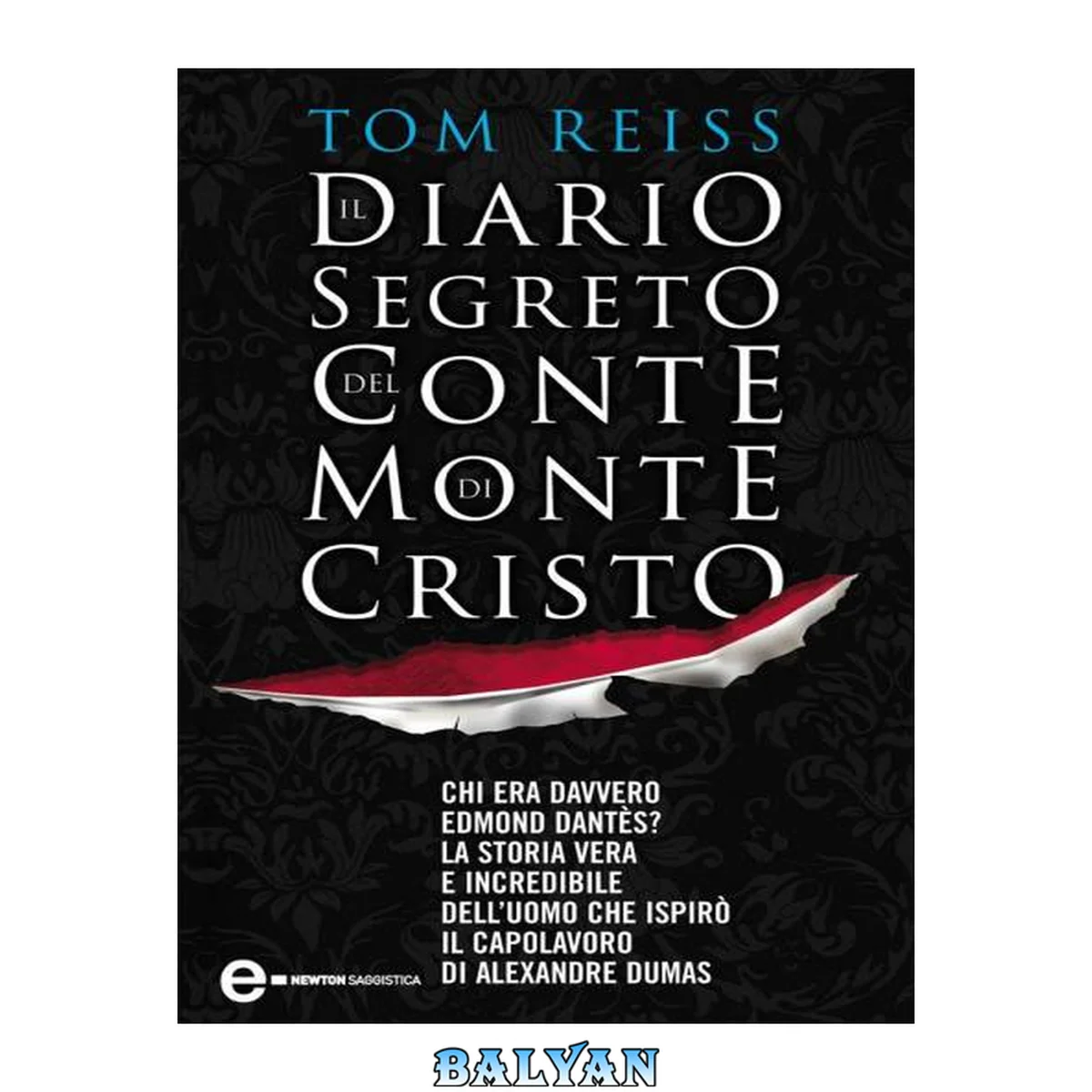 جلد کتاب ǂIl ǂdiario segreto del Conte di Montecristo : [chi era davvero Edmond Dantès? : ǂLa ǂstoria vera e incredibile dell'uomo che ispirò il capolavoro di Alexandre Dumas