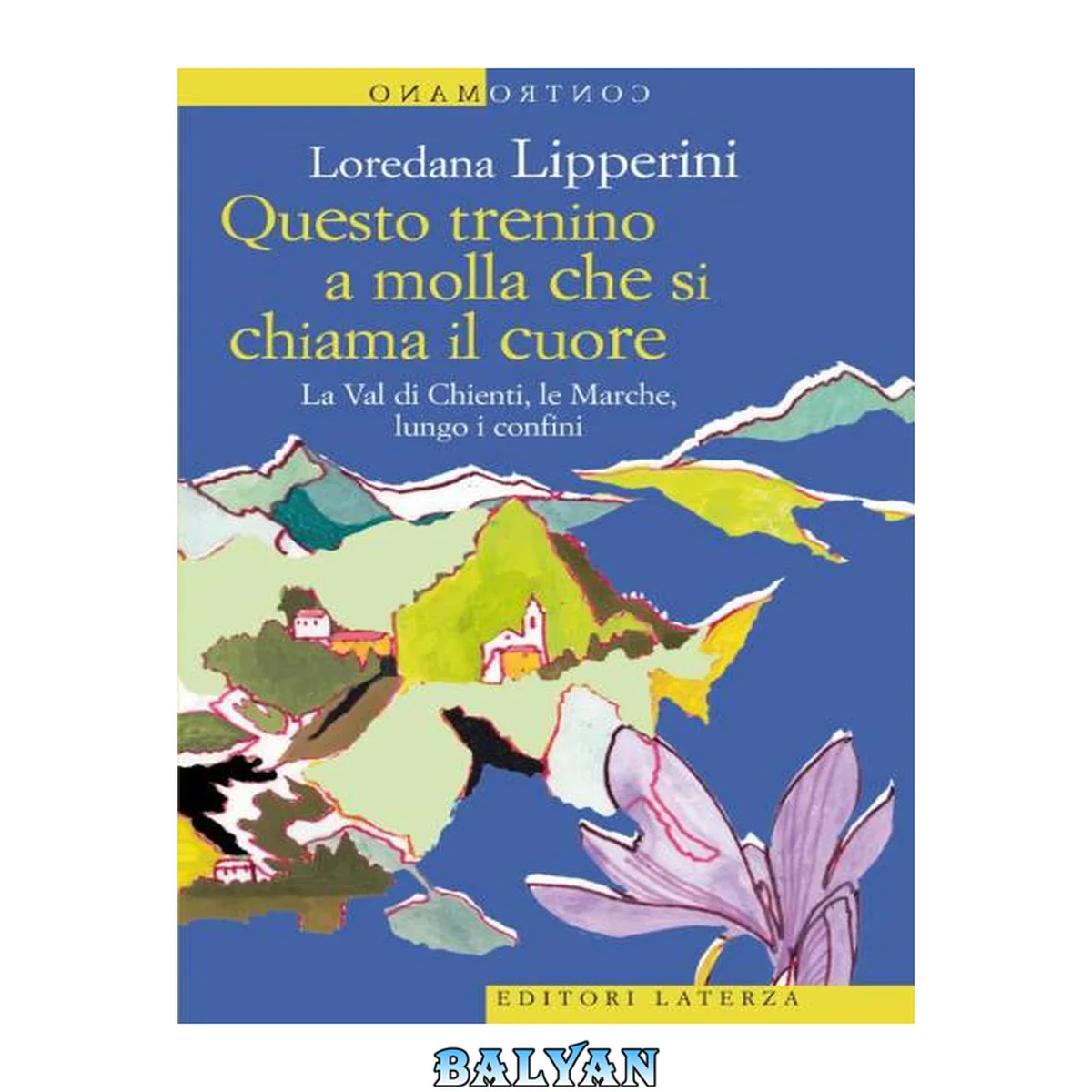 جلد کتاب Questo trenino a molla che si chiama il cuore : la Val di Chienti, le Marche, lungo i confini