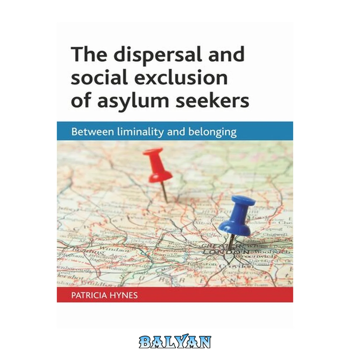 جلد کتاب The Dispersal and Social Exclusion of Asylum Seekers : Between Liminality and Belonging