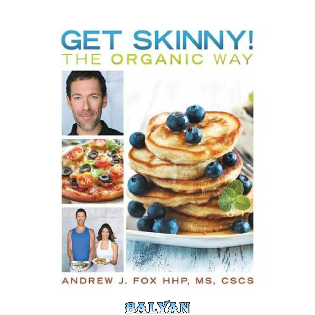 جلد کتاب Get skinny! the organic way : eating your way to a stronger, leaner, healthier you