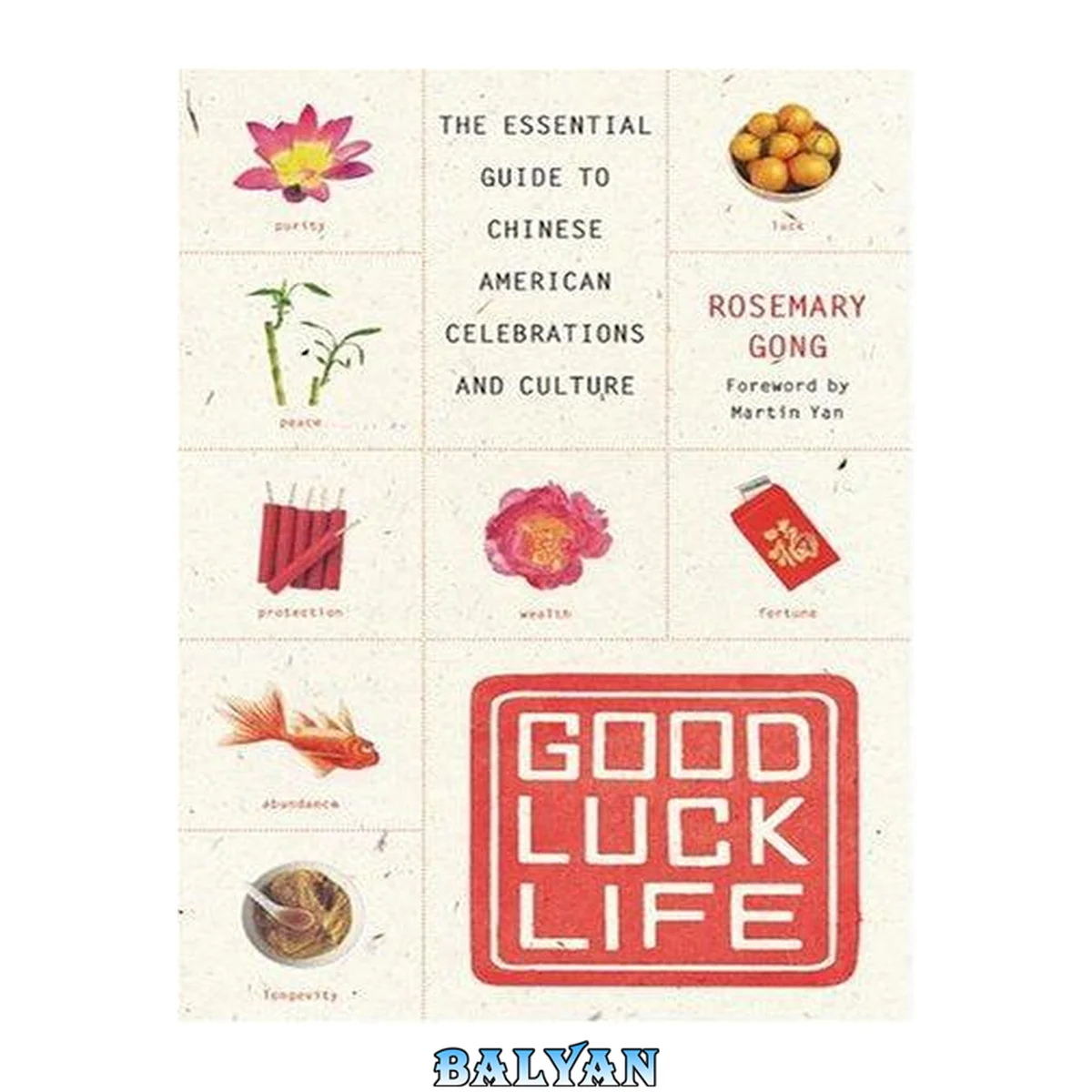 جلد کتاب Good Luck Life : The Essential Guide to Chinese American Celebrations and Culture