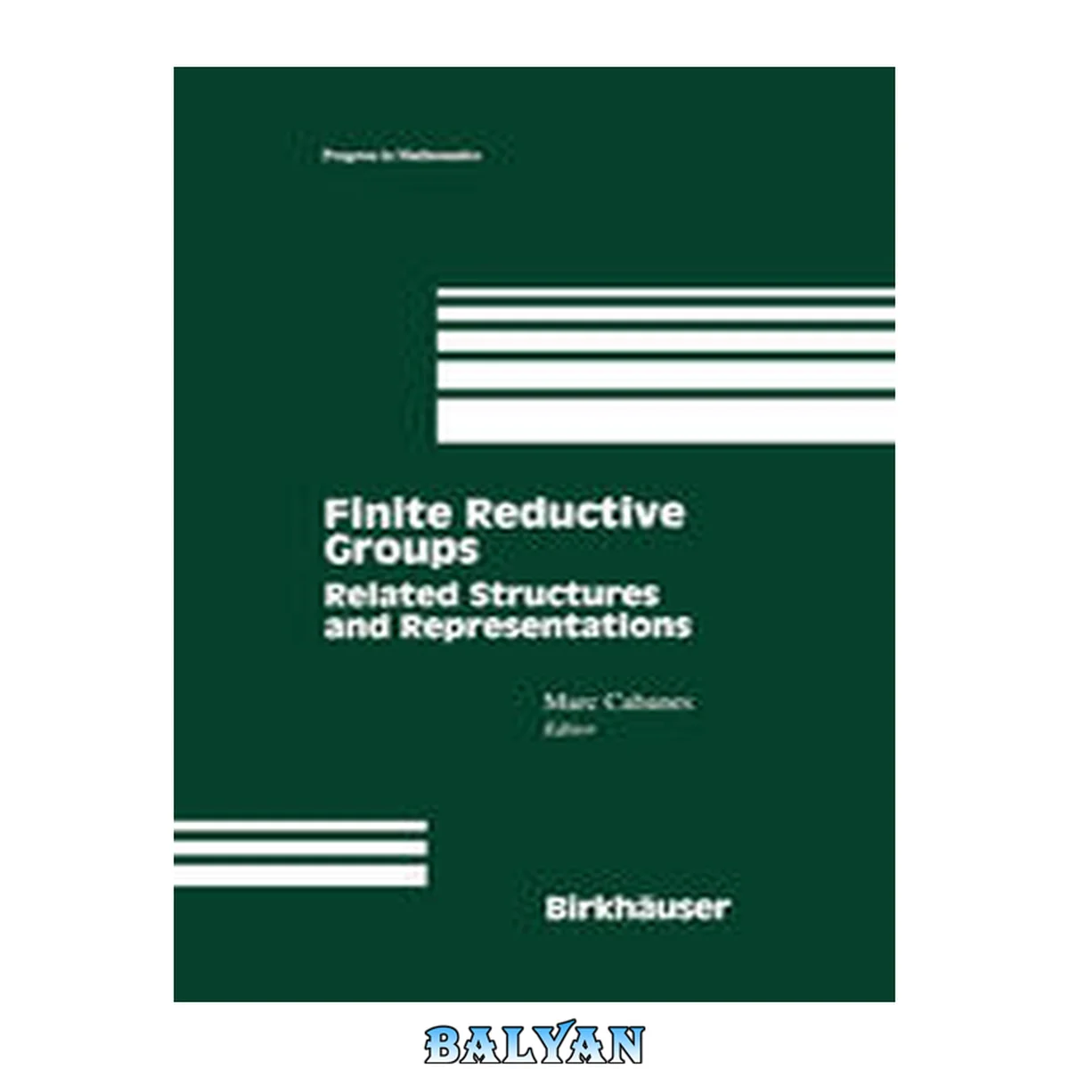 جلد کتاب Finite Reductive Groups: Related Structures and Representations: Proceedings of an International Conference held in Luminy, France (Progress in Mathematics, 141)