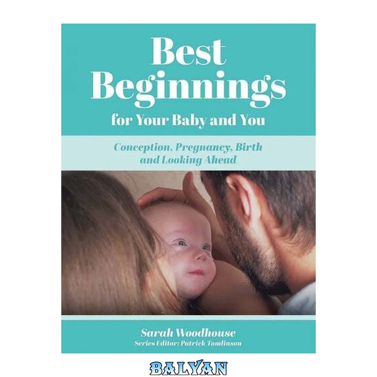 جلد کتاب Best beginnings for your baby and you : conception, pregnancy, birth and looking ahead