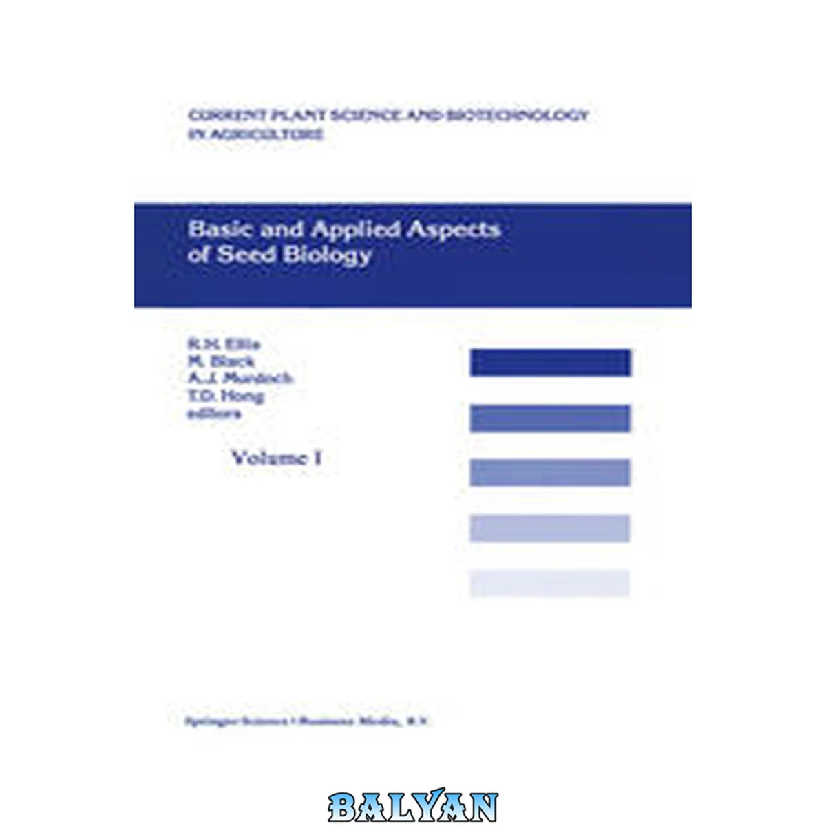 جلد کتاب Basic and Applied Aspects of Seed Biology: Proceedings of the Fifth International Workshop on Seeds, Reading, 1995 (Current Plant Science and Biotechnology in Agriculture, 30)