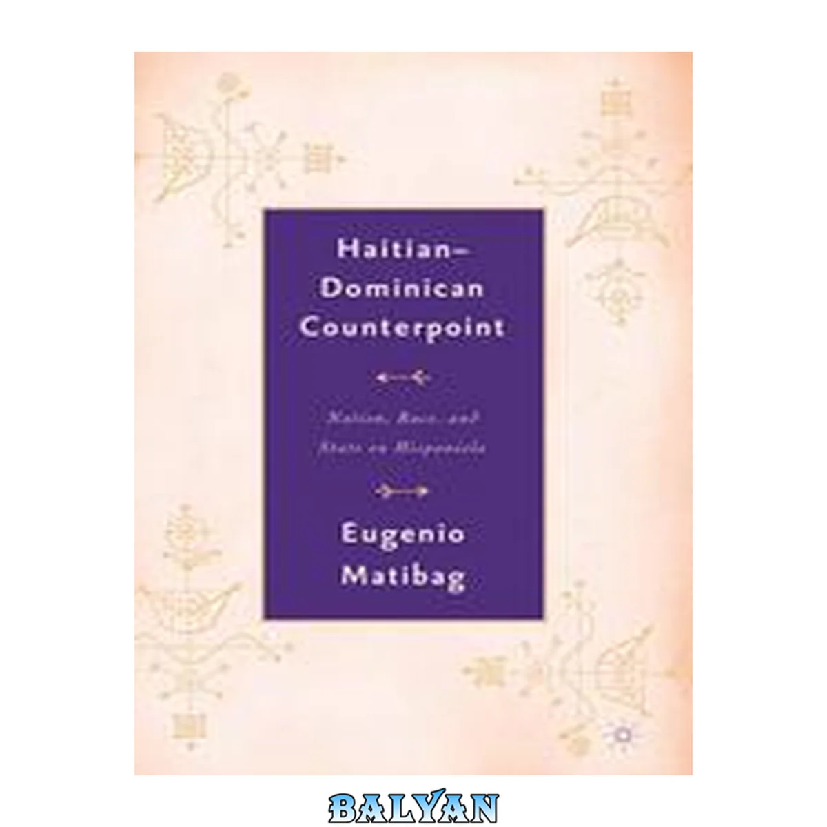 جلد کتاب Haitian-Dominican Counterpoint : Nation, State, and Race on Hispaniola