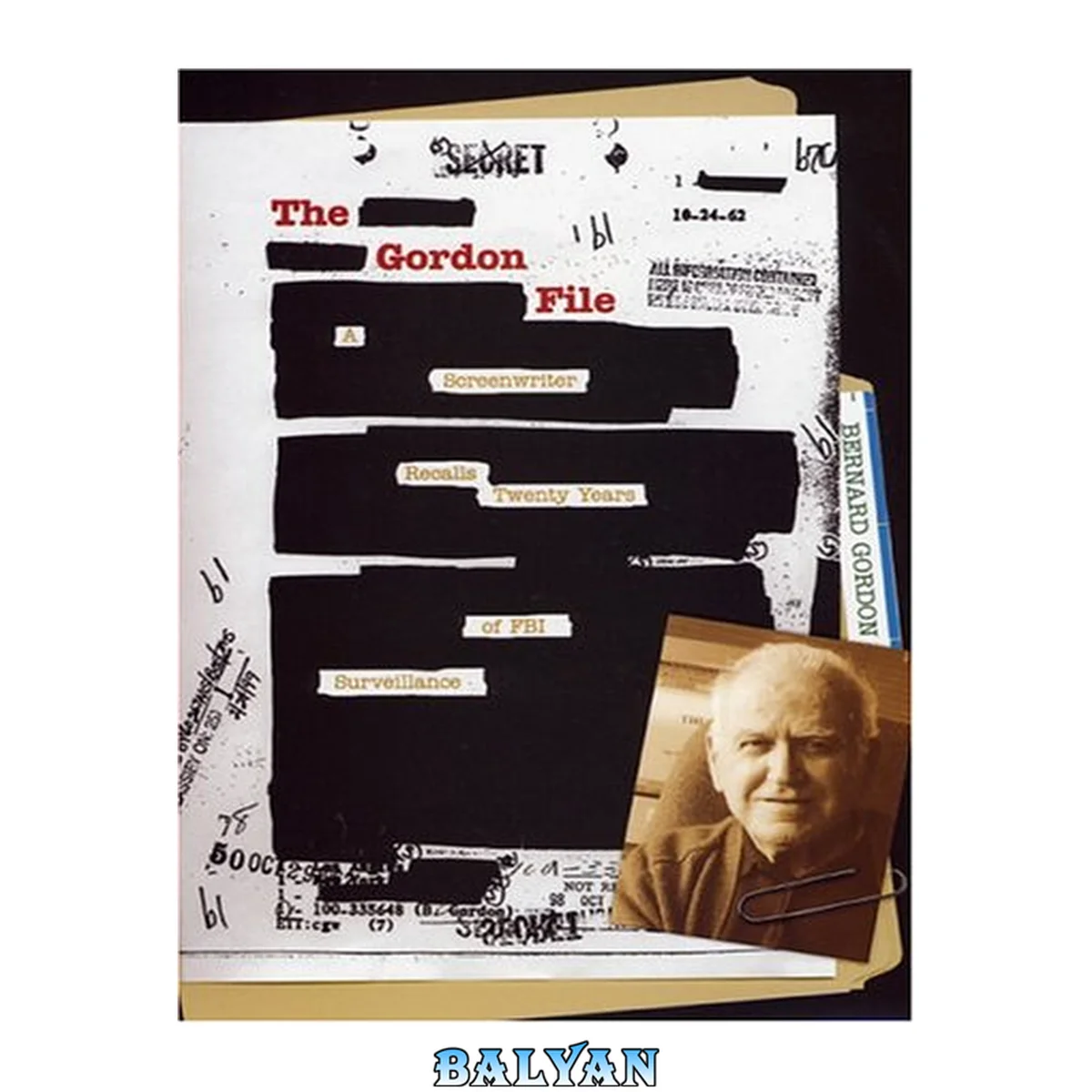جلد کتاب The Gordon File : A Screenwriter Recalls Twenty Years of FBI Surveillance