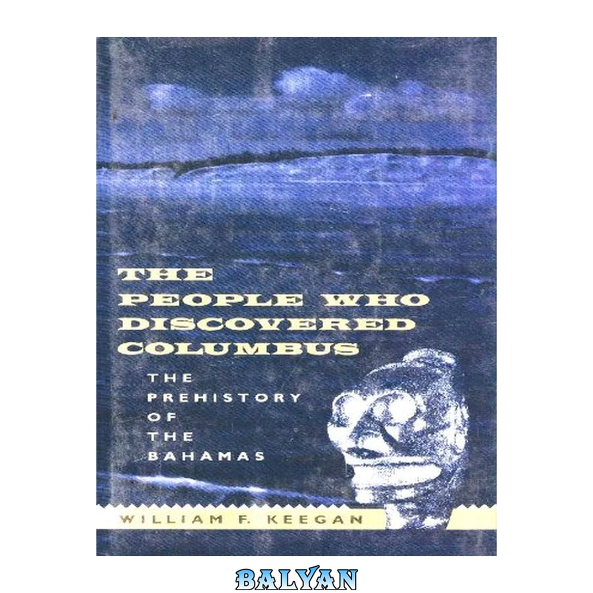 جلد کتاب The People Who Discovered Columbus: The Prehistory of the Bahamas (Florida Museum of Natural History: Ripley P. Bullen Series)