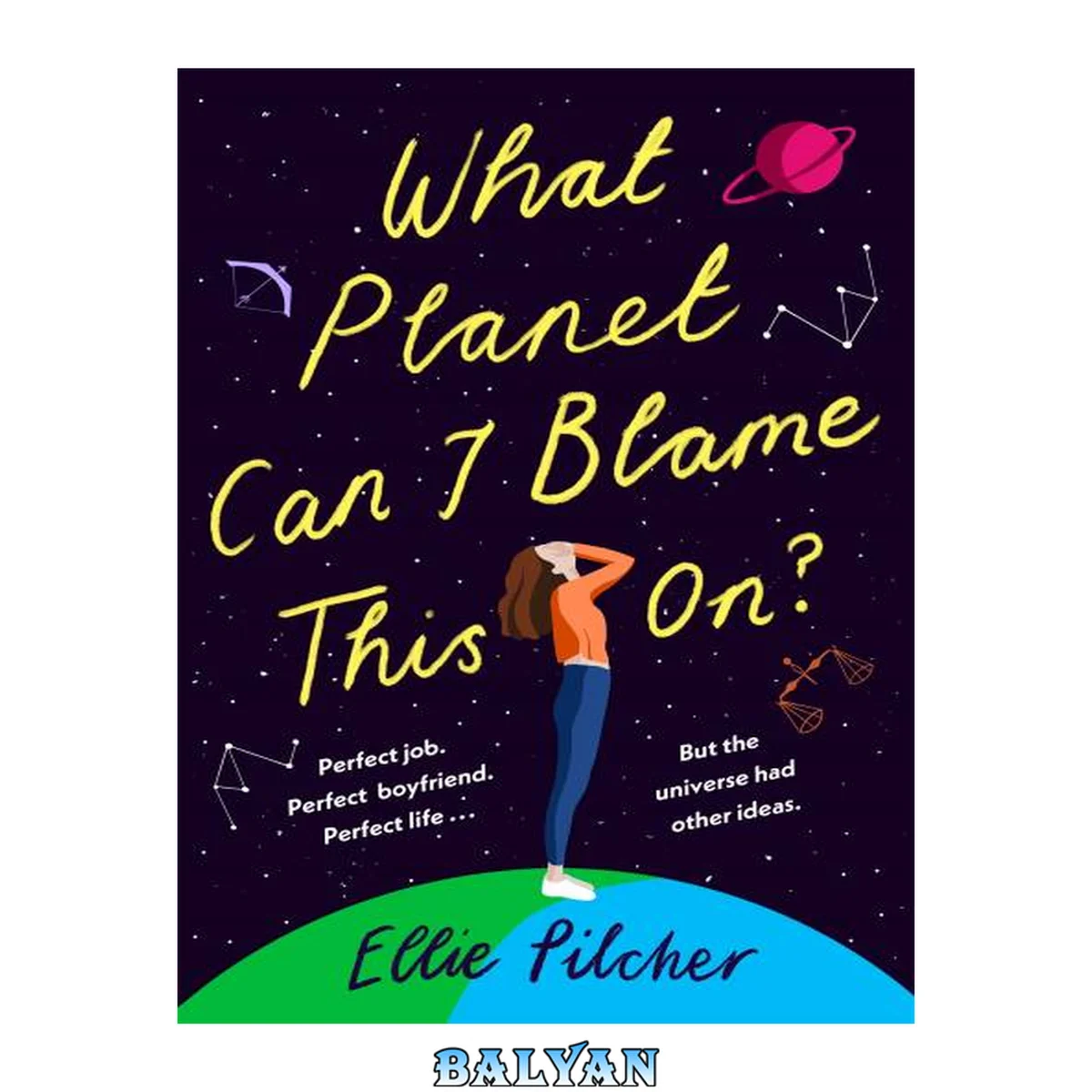 جلد کتاب What Planet Can I Blame This On?: a hilarious, swoon-worthy romcom about following the stars
