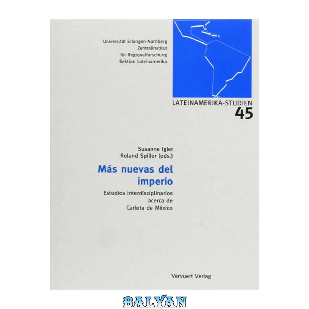 جلد کتاب Más nuevas del imperio :$bEstudios interdisciplinarios acerca de Carlota de México /$cSusanne Igler; Roland Spiller.
