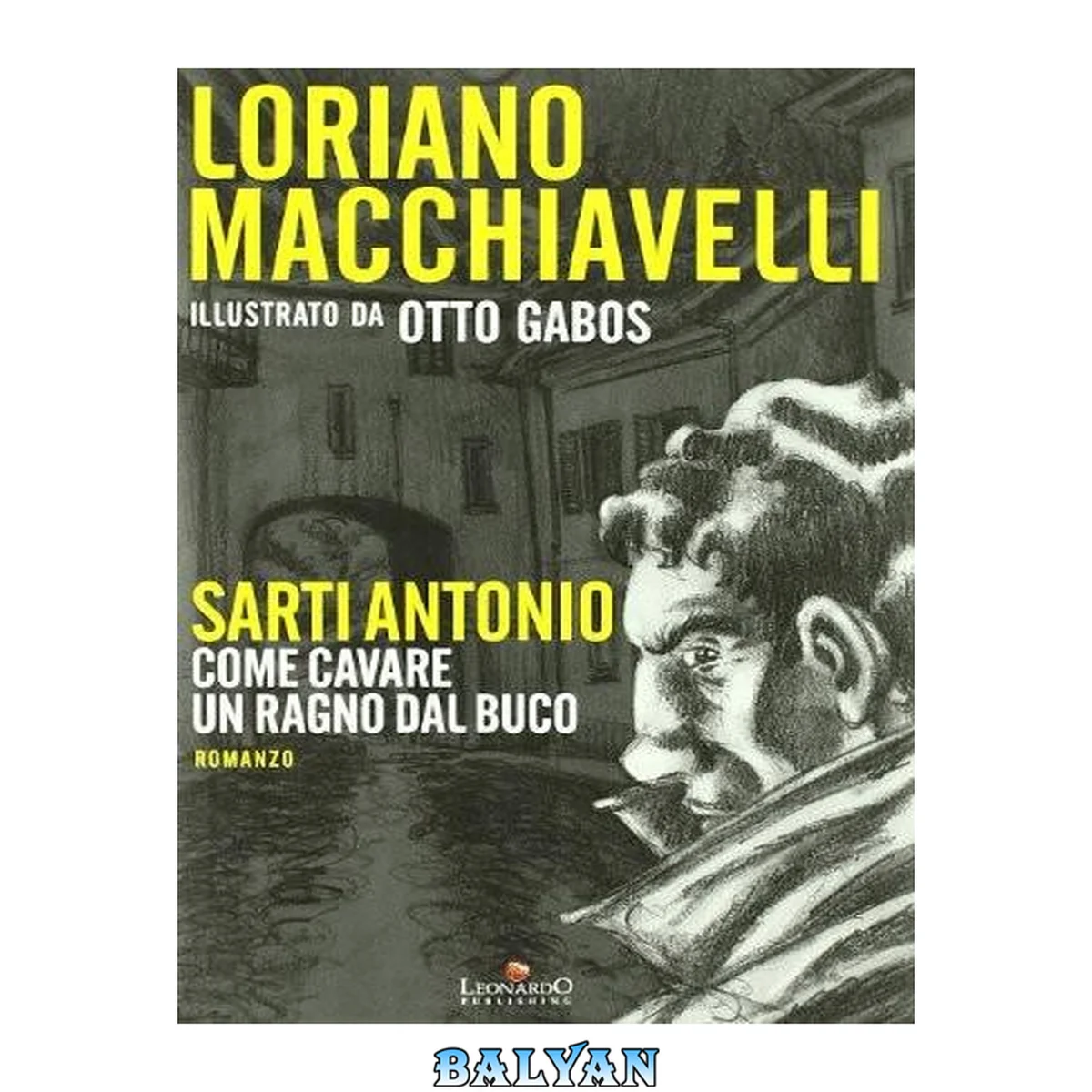 جلد کتاب Sarti Antonio: come cavare un ragno dal buco: romanzo