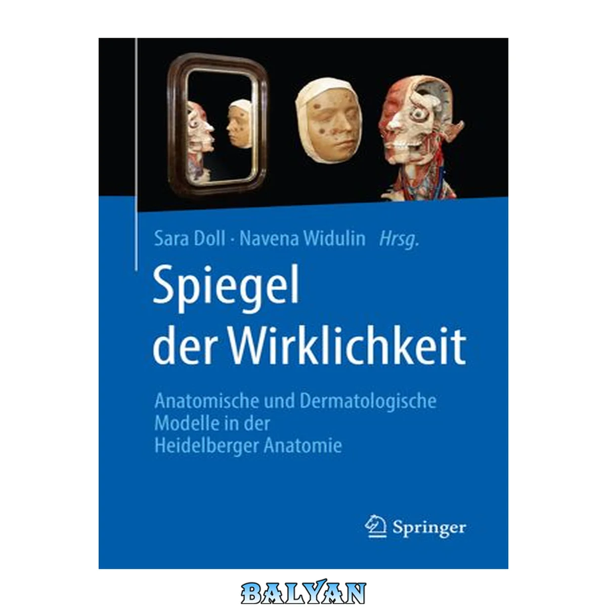جلد کتاب Spiegel der Wirklichkeit: Anatomische und Dermatologische Modelle in der Heidelberger Anatomie (German Edition)