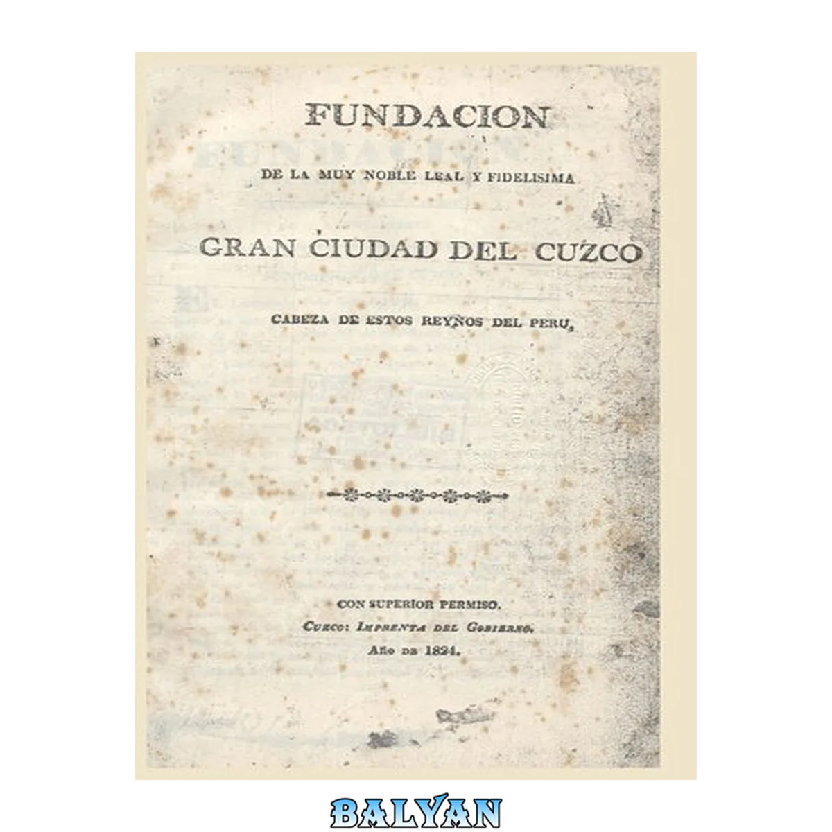 جلد کتاب Fundación de la Muy Noble Leal y Fidelísima Gran Ciudad del Cuzco, Cabeza de estos Reynos del Perú. Fundación de la Capital del Cuzco, extractada de un libro de su Ayuntamiento [1534]