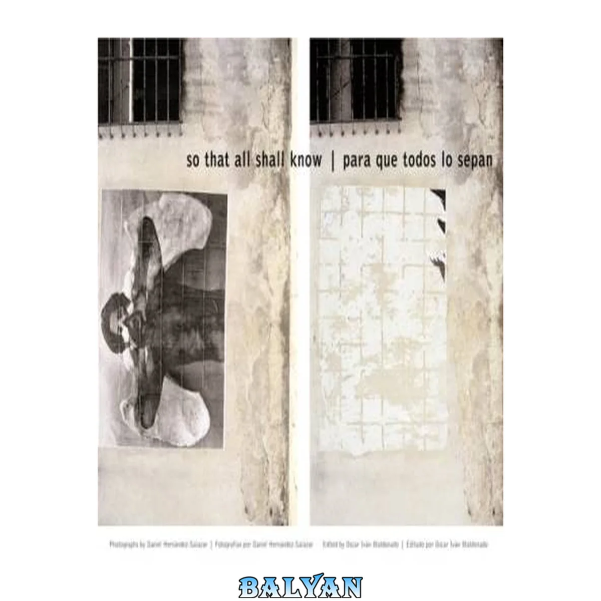 جلد کتاب So That All Shall Know / Para Que Todos Lo Sepan: Photographs by Daniel Hernandez-Salazar  / Fotografías por Daniel Hernandez-Salazar  (Spanish Edition)