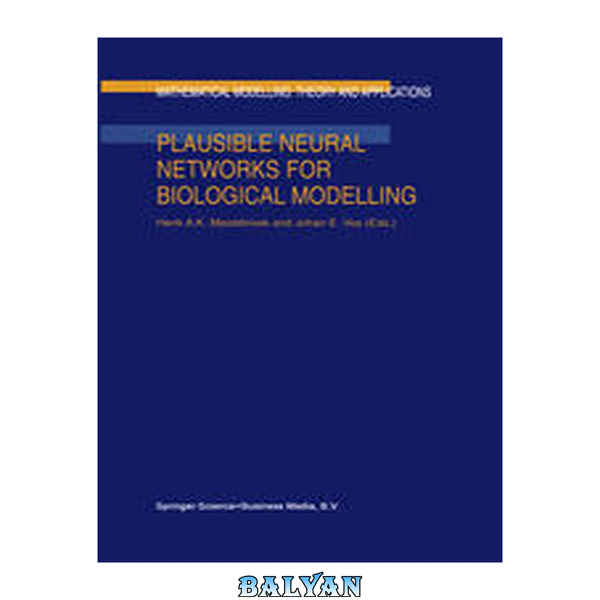 جلد کتاب Plausible Neural Networks For Biological Modelling Softcover Reprint Of The Original 1st Ed. 2001