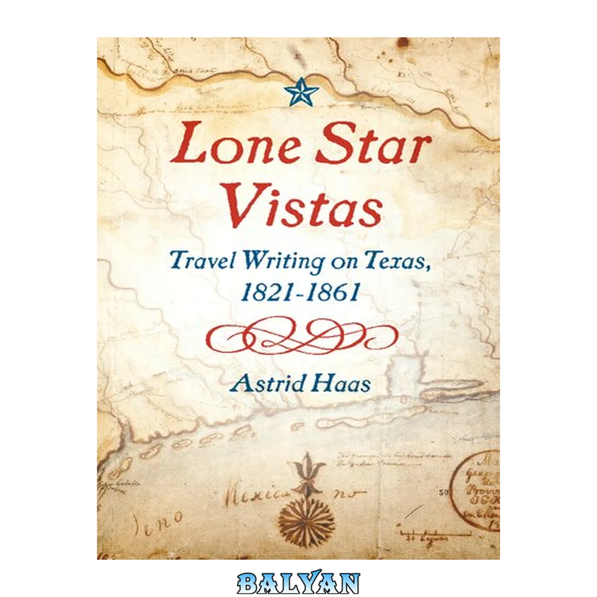 جلد کتاب Lone Star vistas : travel writing on Texas, 1821-1861