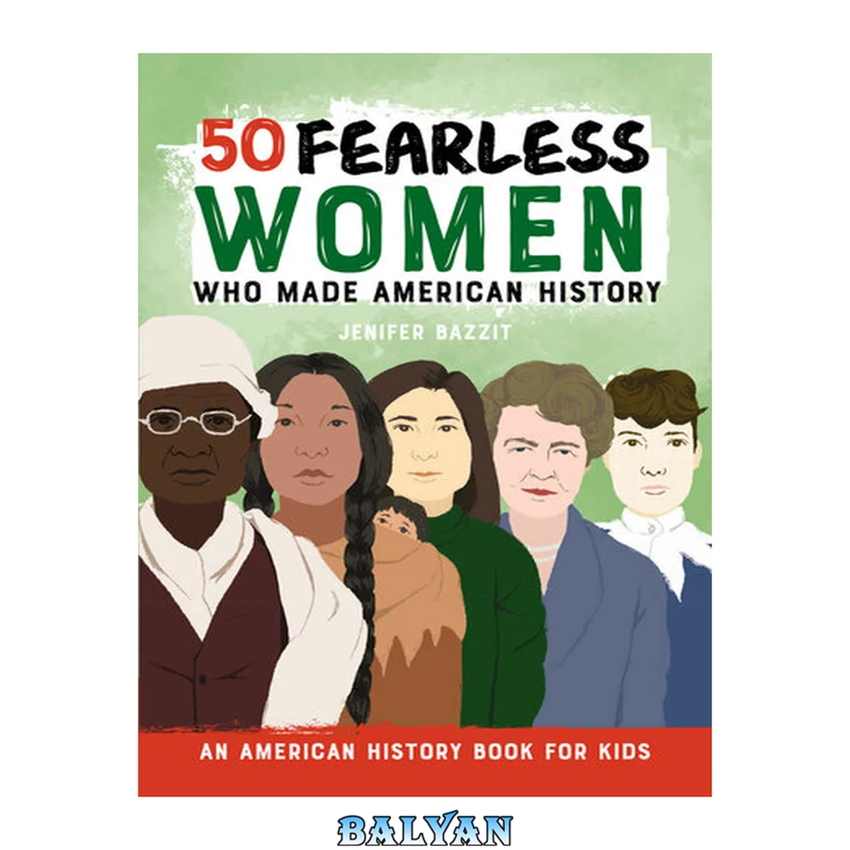 جلد کتاب 50 Fearless Women Who Made American History : An American History Book for Kids