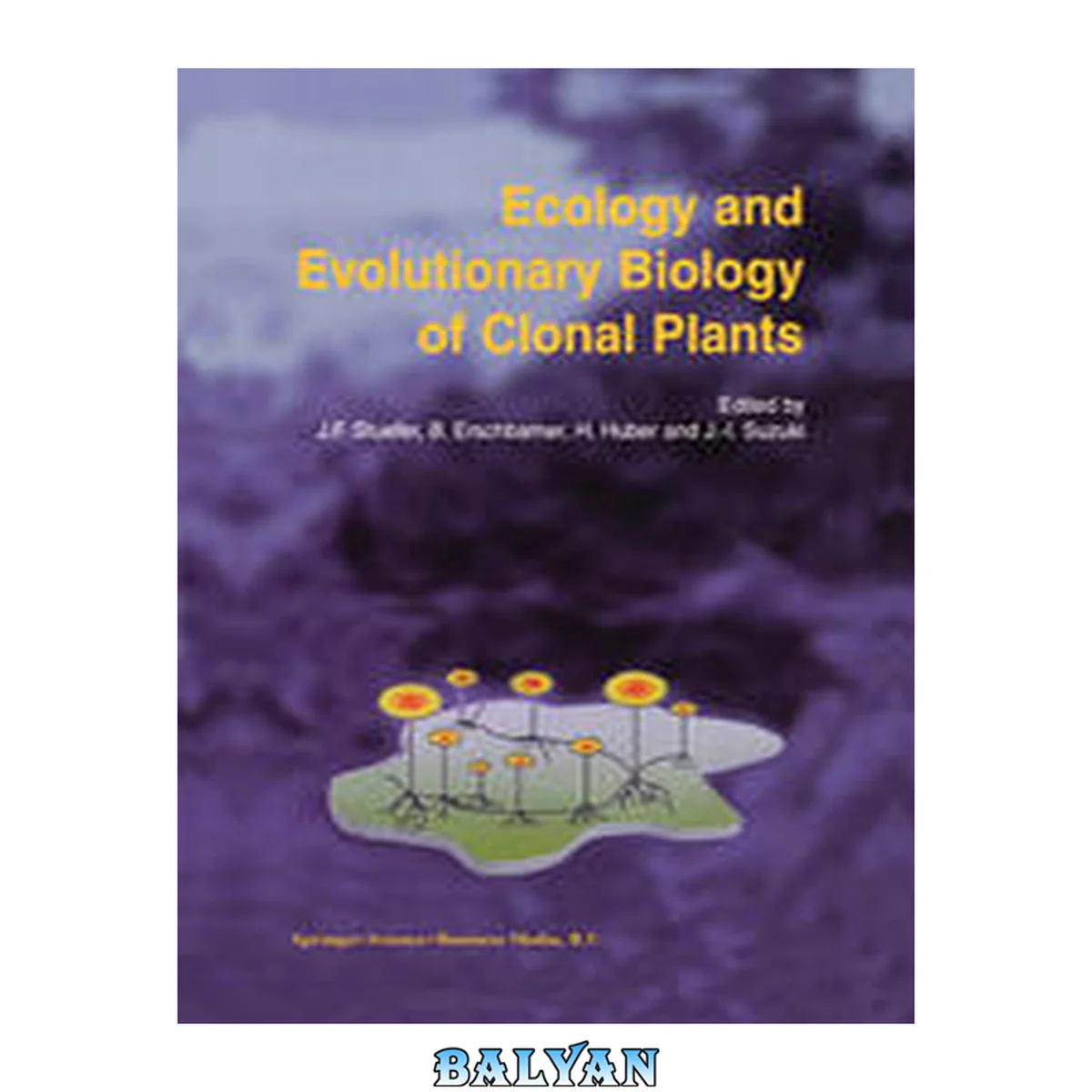 جلد کتاب Ecology and evolutionary biology of clonal plants : proceedings of Clone-2000 : an international workshop held in Obergurgl, Austria, 20-25 August 2000