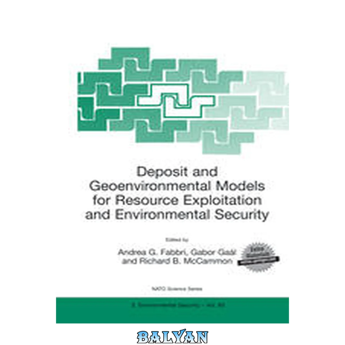 جلد کتاب Deposit and geoenvironmental models for resource exploitation and environmental security : [proceedings of the NATO Advanced Study Institute (ASI) on Deposit and Geoenvironmental Deposit Models for Resource Exploitation and Environmental Security, Mátrah
