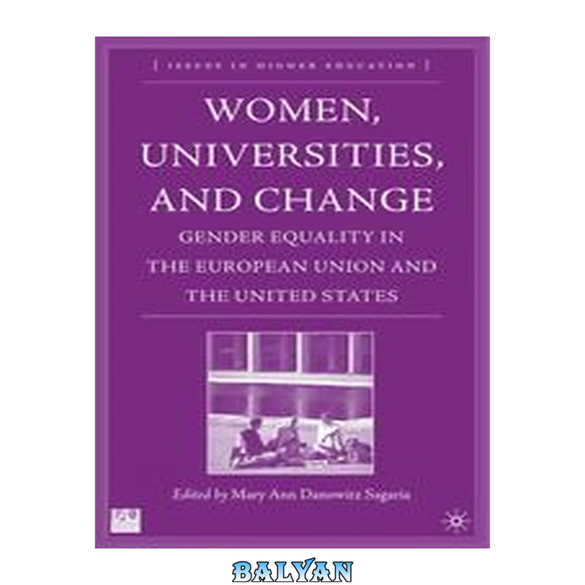 جلد کتاب Women, Universities, and Change : Gender Equality in the European Union and the United States