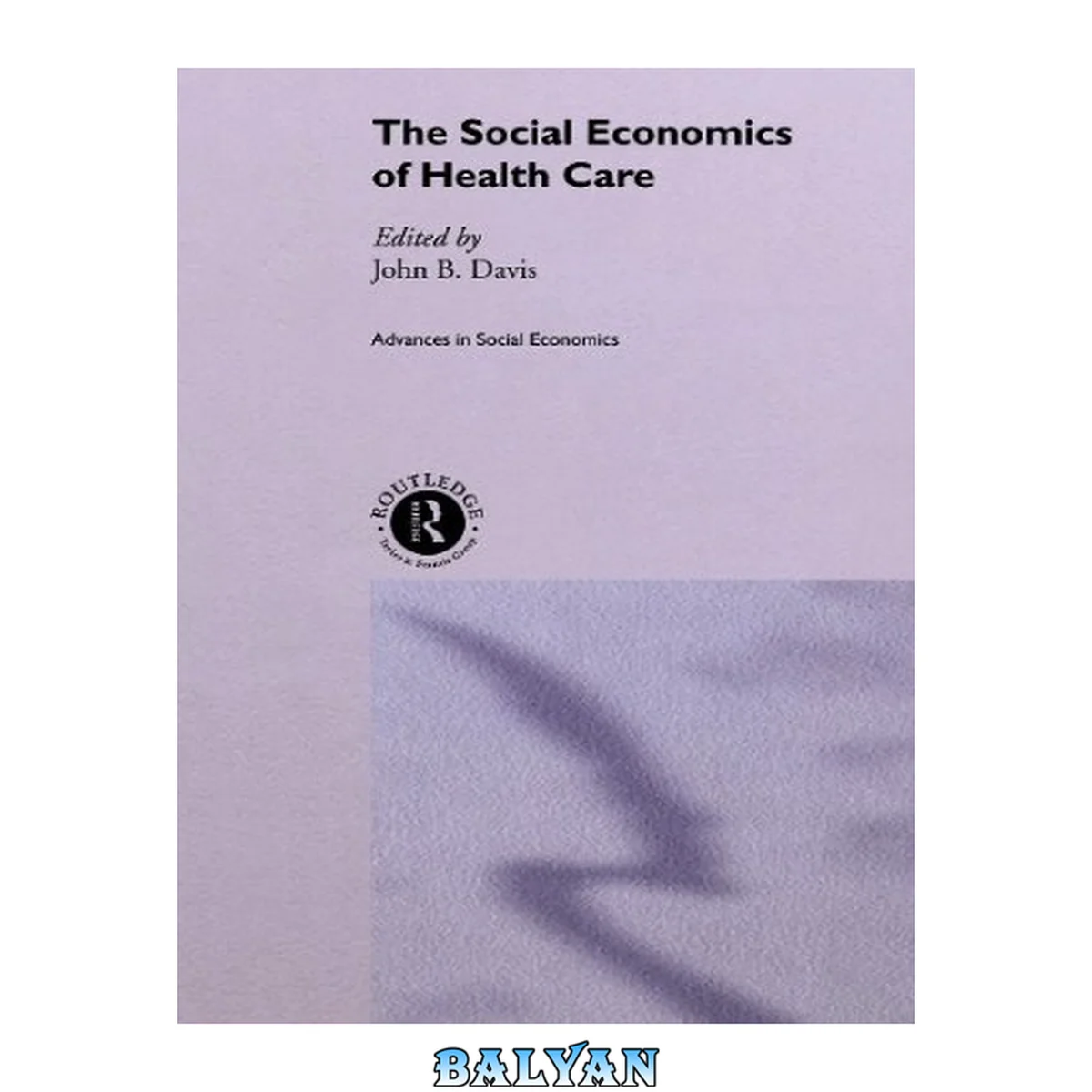 جلد کتاب The Social Economics of Health Care (Routledge Advances in Social Economics)