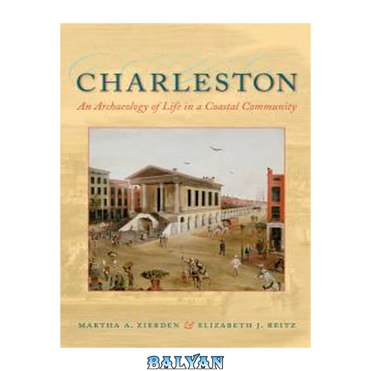 جلد کتاب Charleston : an Archaeology of Life in a Coastal Community