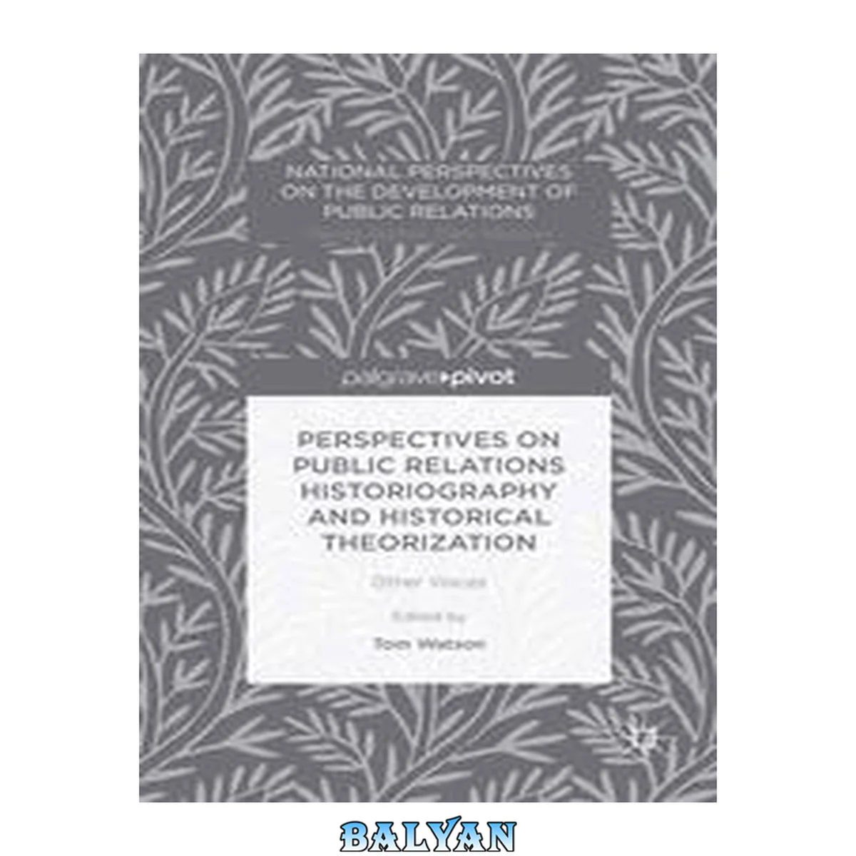 جلد کتاب Perspectives On Public Relations Historiography And Historical Theorization: Other Voices (national Perspectives On The Development Of Public Relations)