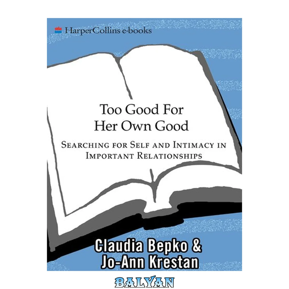 جلد کتاب Too good for her own good : breaking free from the burden of female responsibility