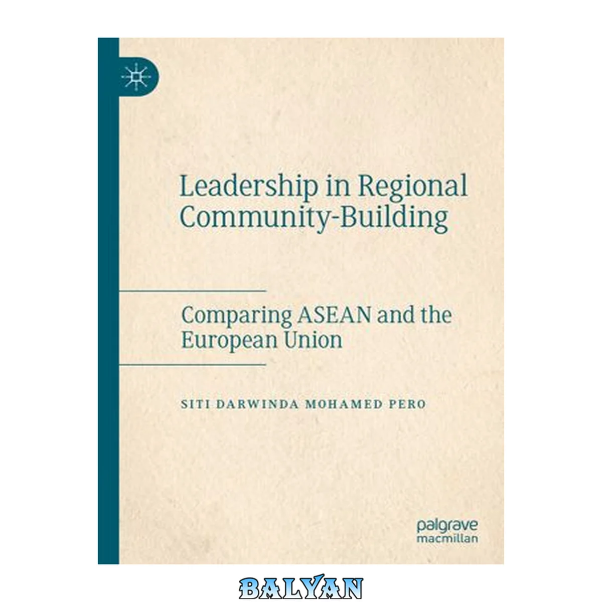 جلد کتاب Leadership in Regional Community-Building : Comparing ASEAN and the European Union