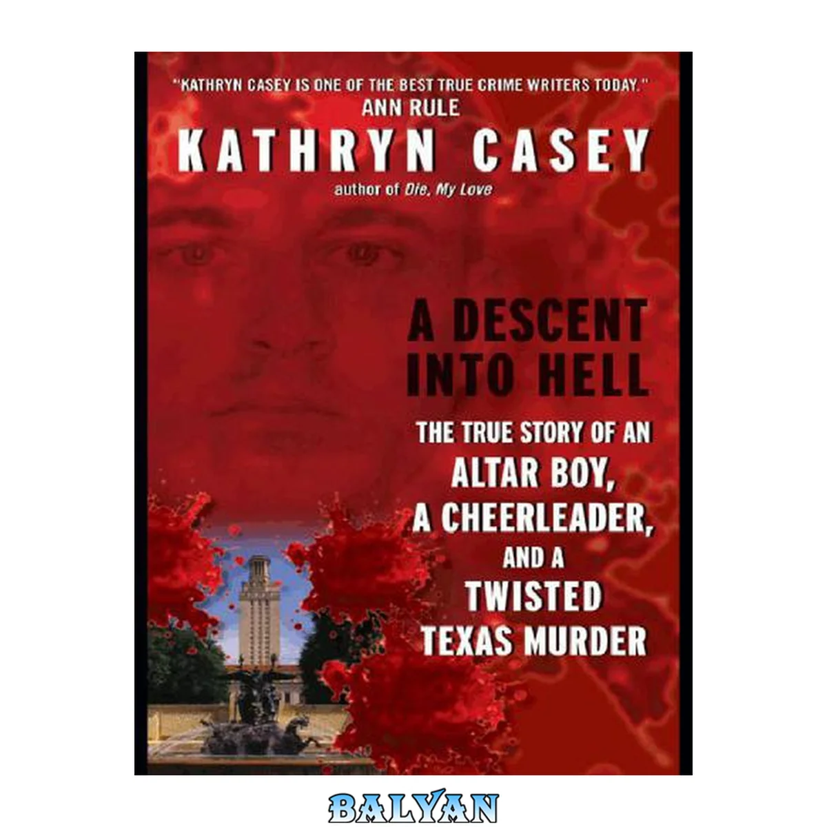 جلد کتاب A Descent Into Hell : the True Story of an Altar Boy, a Cheerleader, and a Twisted Texas Murder