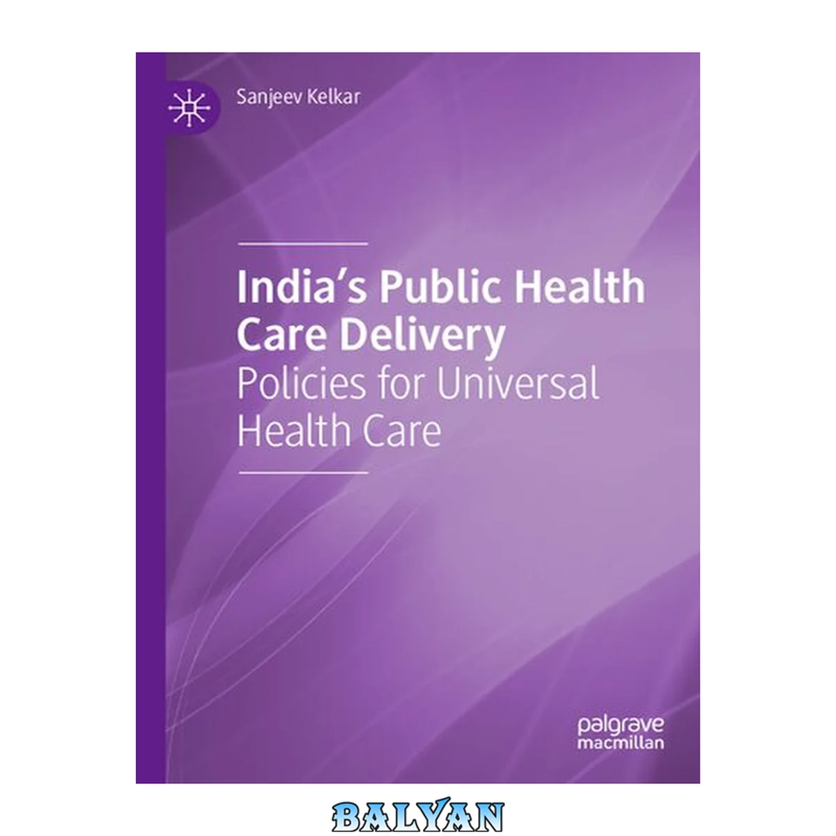 جلد کتاب India's Public Health Care Delivery - Policies for Universal Health Care