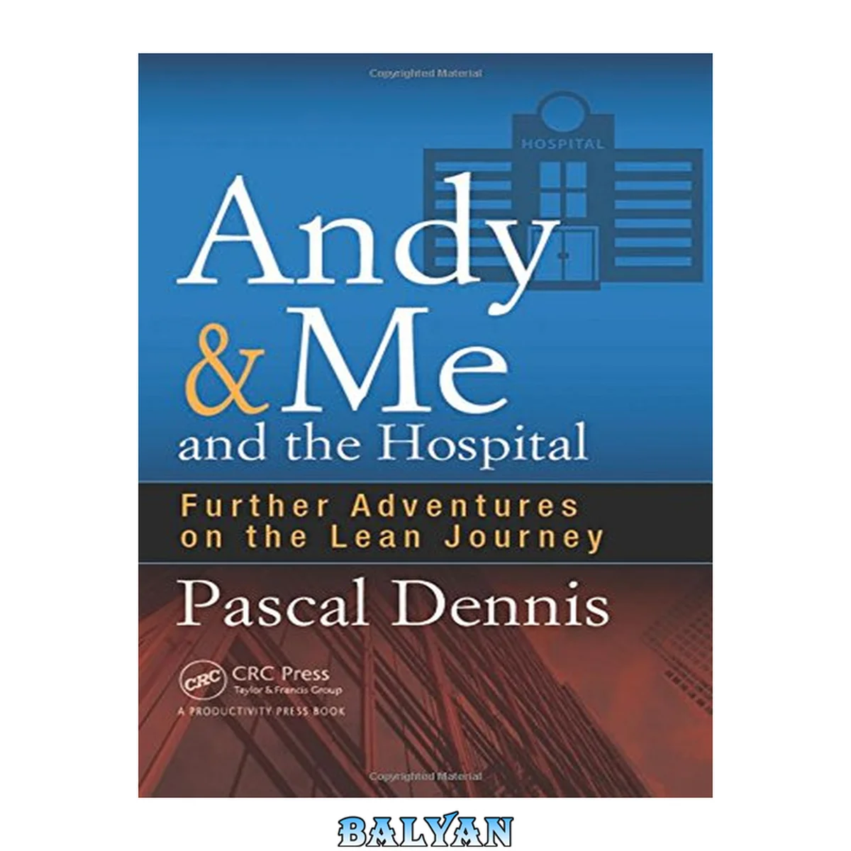 جلد کتاب Andy and Me and the Hospital : Further Adventures on the Lean Journey
