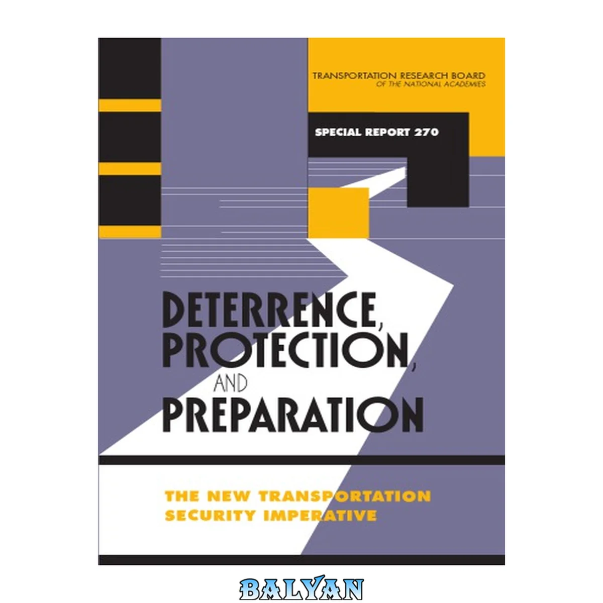 جلد کتاب Deterrence, Protection, and Preparation: The New Transportation Security Imperative (Special Report (National Research Council (U.S.). Transportation Research Board), 270.)