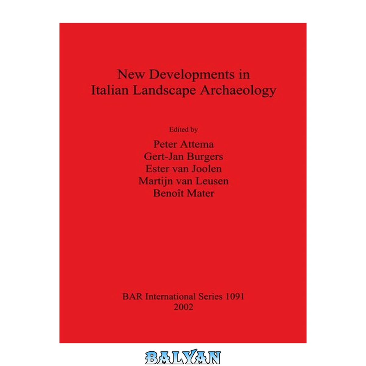 جلد کتاب New Developments in Italian Landscape Archaeology: Theory and methodology of field survey Land evaluation and landscape perception Pottery production and distribution. Proceedings of a three-day conference held at the University of Groningen, April 13-15,
