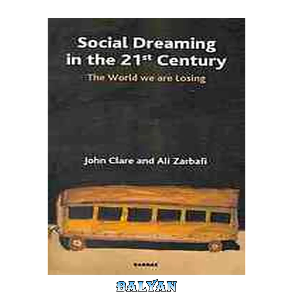 جلد کتاب Social Dreaming in the 21st Century : The World We Are Losing
