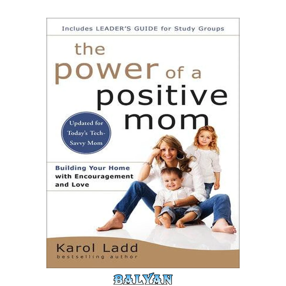 جلد کتاب The power of a positive mom : building your home with encouragement and love