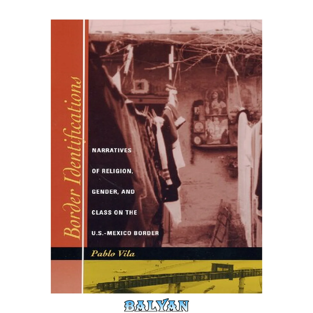 جلد کتاب Border Identifications: Narratives of Religion, Gender, and Class on the U.S.-Mexico Border (INTER-AMERICA SERIES)