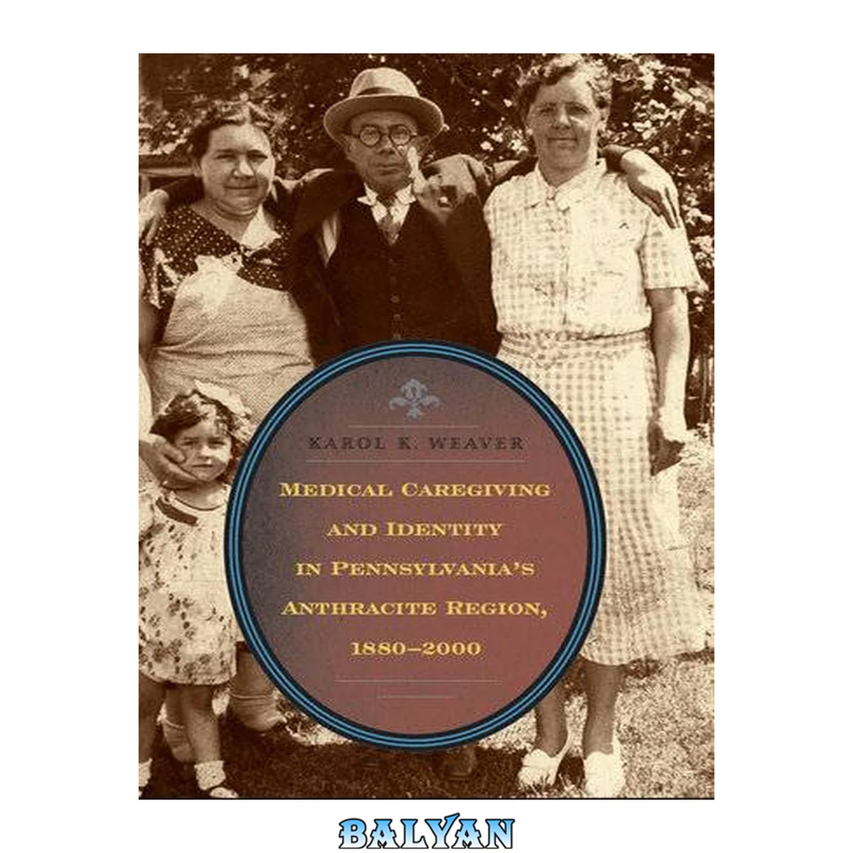 جلد کتاب Medical Caregiving and Identity in Pennsylvania's Anthracite Region, 1880–2000