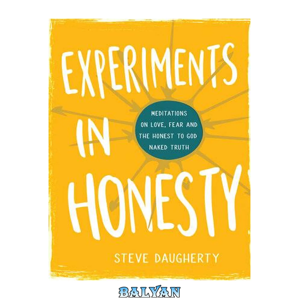 جلد کتاب Experiments in honesty : meditations on love, fear, and the honest to God naked truth