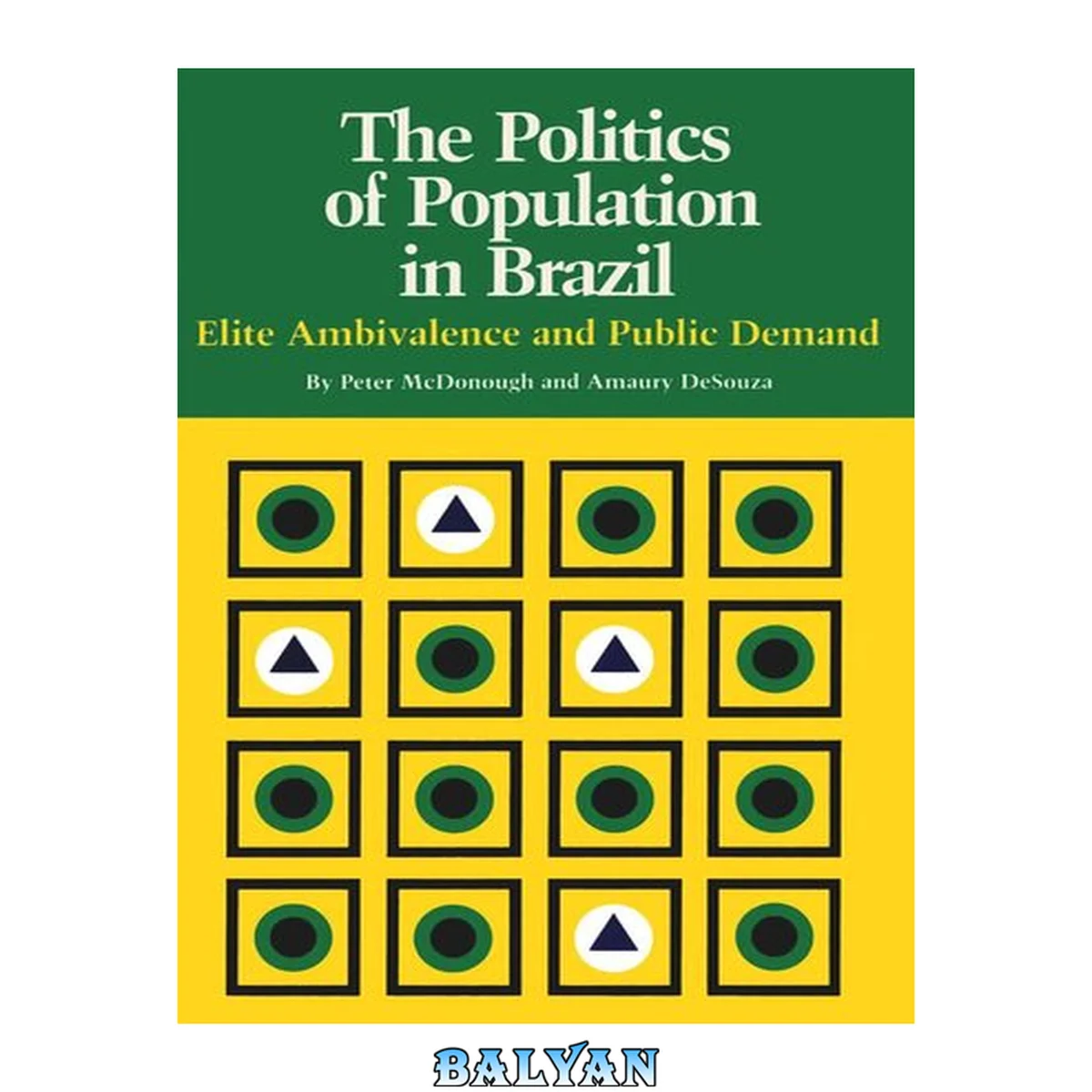 جلد کتاب The Politics of Population in Brazil : Elite Ambivalence and Public Demand