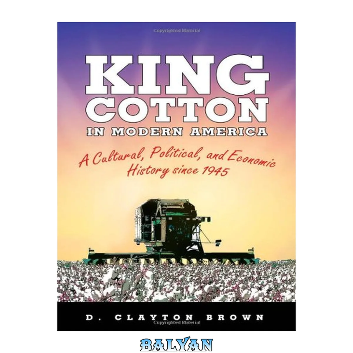 جلد کتاب King cotton in modern America : a cultural, political, and economic history since 1945