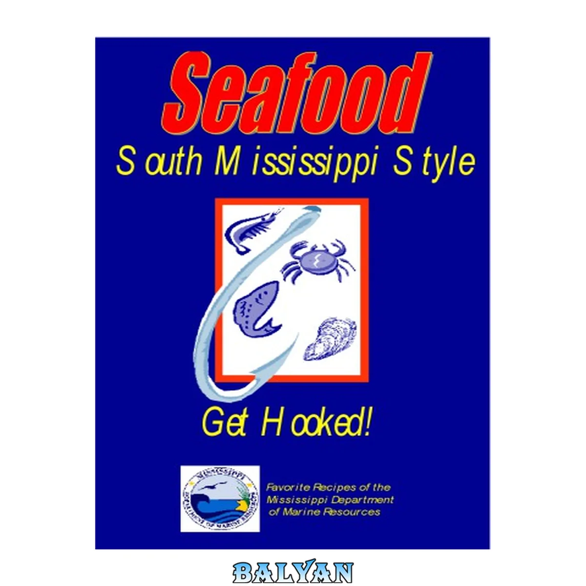 جلد کتاب Seafood South Mississippi Style - Get Hooked  Cook Book