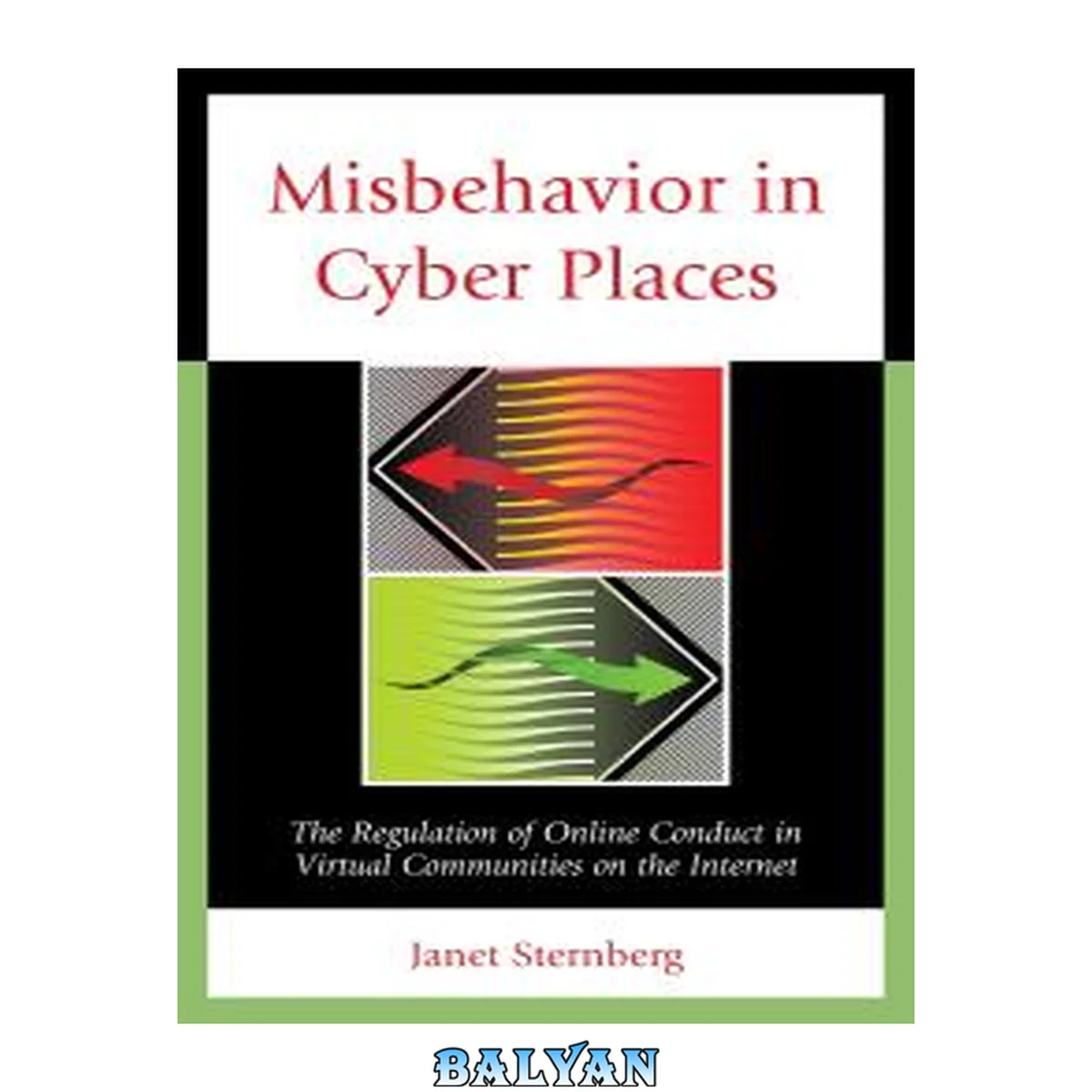 جلد کتاب Misbehavior in Cyber Places : The Regulation of Online Conduct in Virtual Communities on the Internet