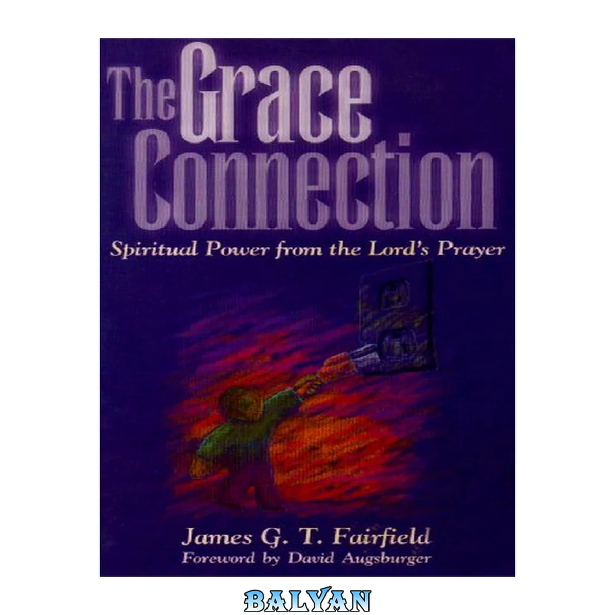 جلد کتاب The Grace Connection: Spiritual Power from the Lords Prayer (Finding God's Favor 1)