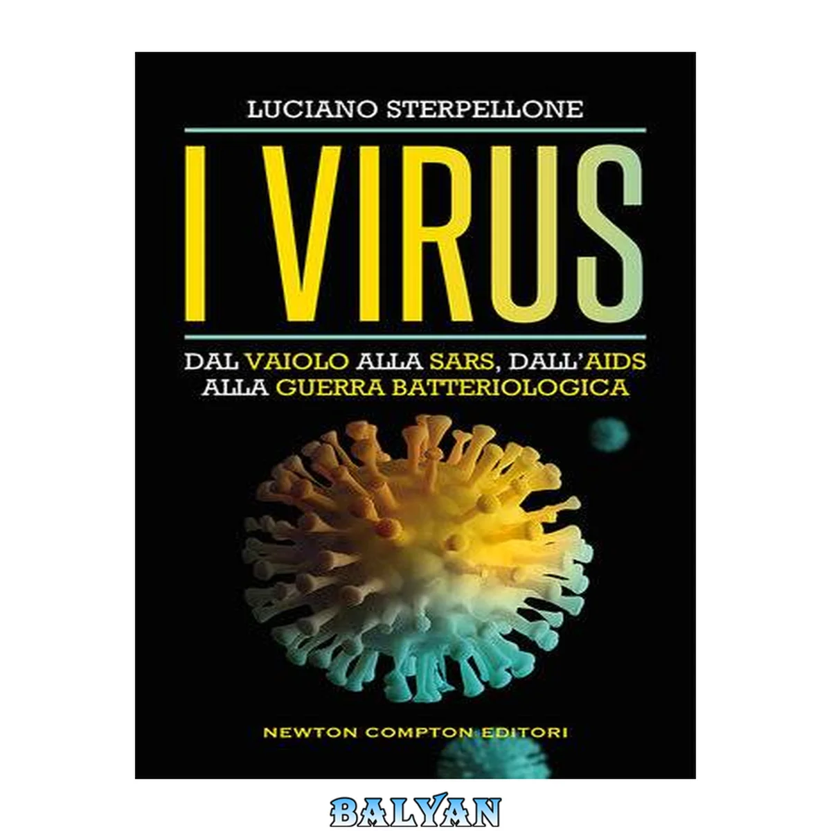 جلد کتاب I virus. Dal vaiolo alla guerra alla SARS, dall'AIDS alla guerra batteriologica