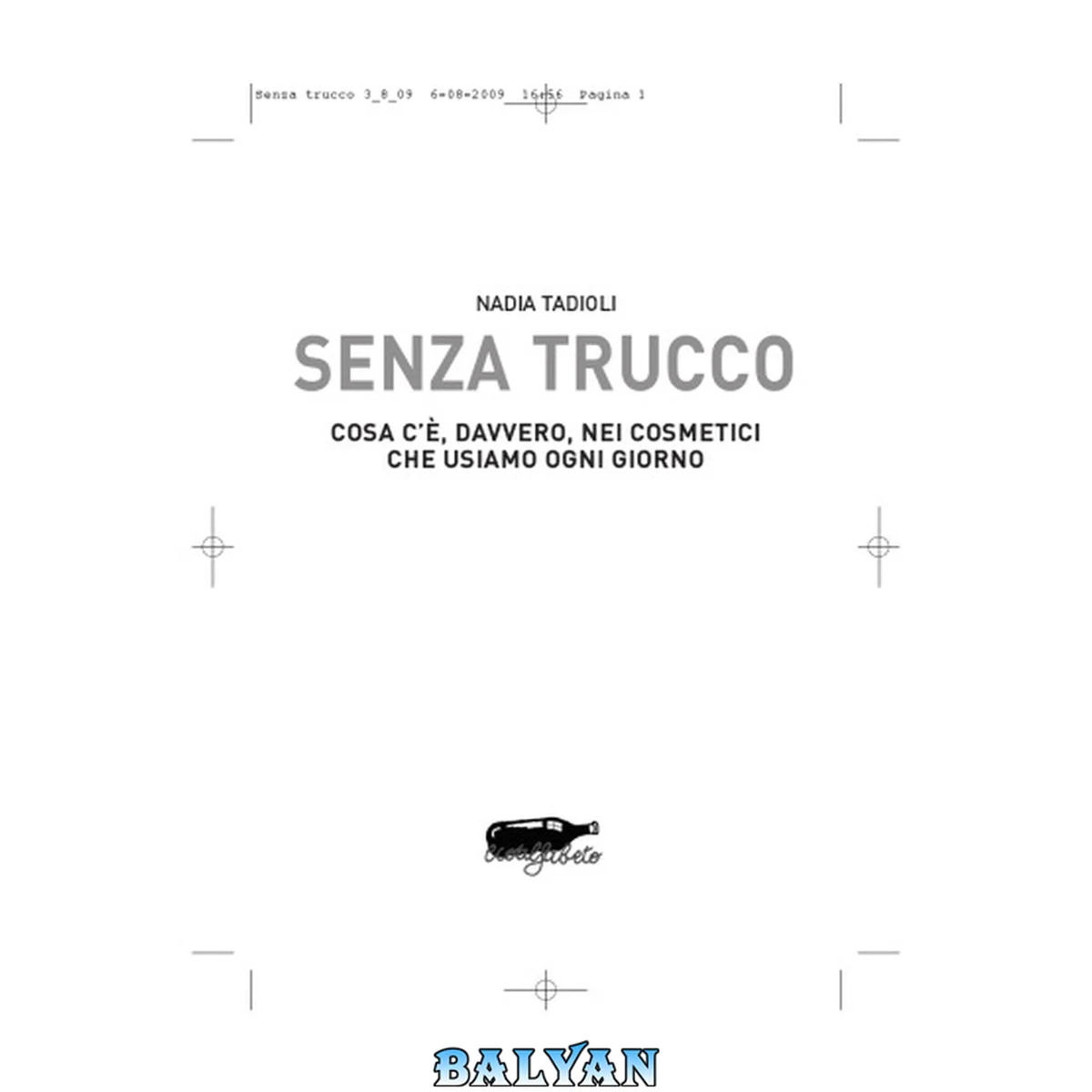 جلد کتاب Senza trucco: cosa c'e  , davvero, nei cosmetici che usiamo ogni giorno