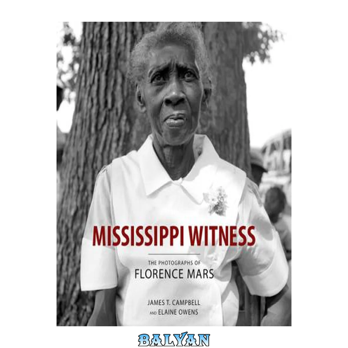 جلد کتاب Mississippi Witness - THE PHOTOGRAPHS OF FLORENCE MARS