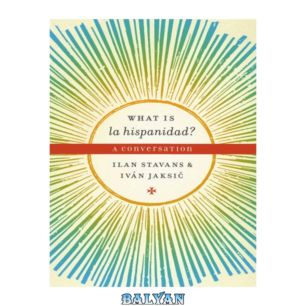 جلد کتاب What is la hispanidad?: A conversation (Joe R. and Teresa Lozano Long Series in Latin American and Latino Art and Culture)