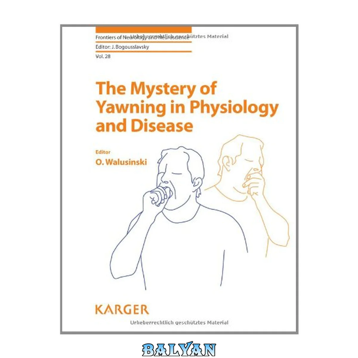 جلد کتاب The Mystery of Yawning in Physiology and Disease (Frontiers of Neurology and Neuroscience, Vol. 28)