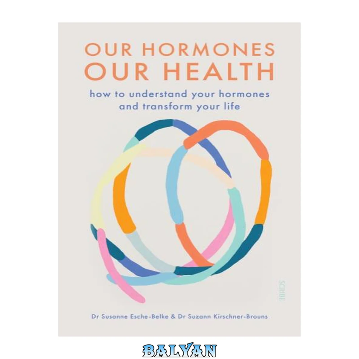 جلد کتاب Our Hormones, Our Health : How to Understand Your Hormones and Transform Your Life