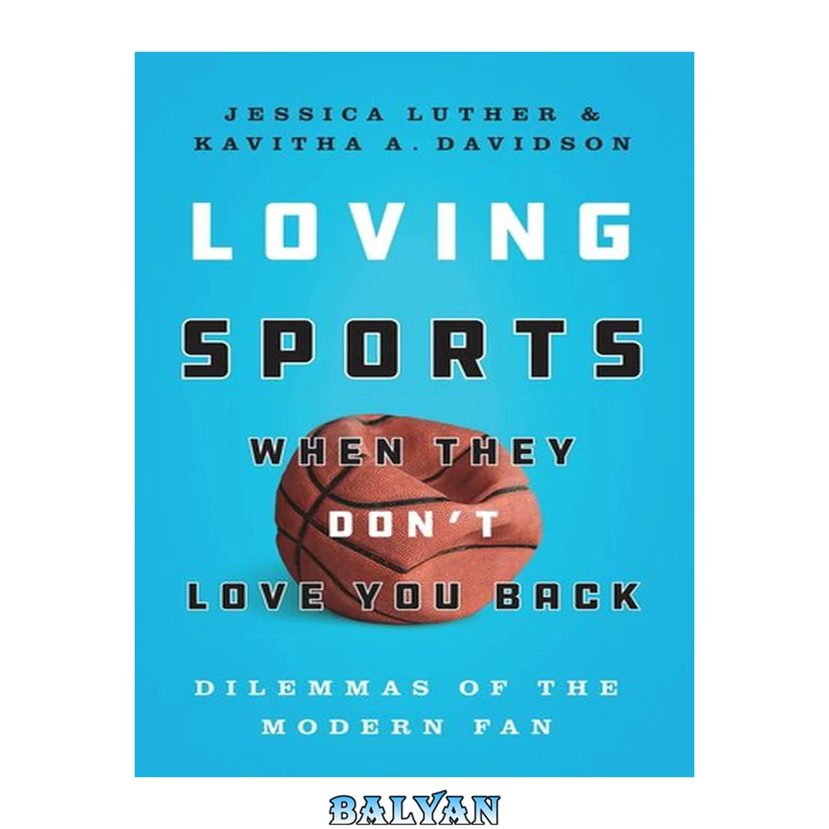 جلد کتاب LOVING SPORTS WHEN THEY DON'T LOVE YOU BACK dilemmas of the modern fan;dilemmas of the modern fan
